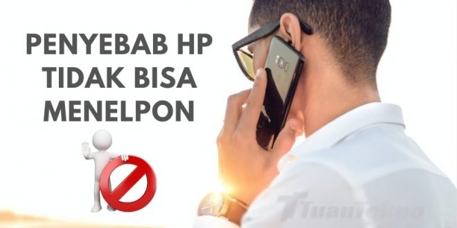 Penyebab hp tidak bisa menelpon