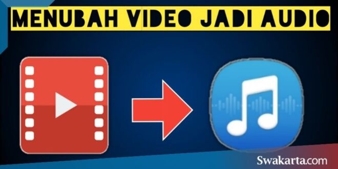 mengubah video jadi audio