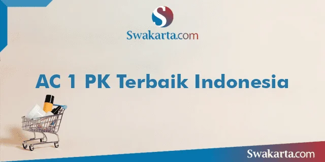 AC 1 PK Terbaik Indonesia