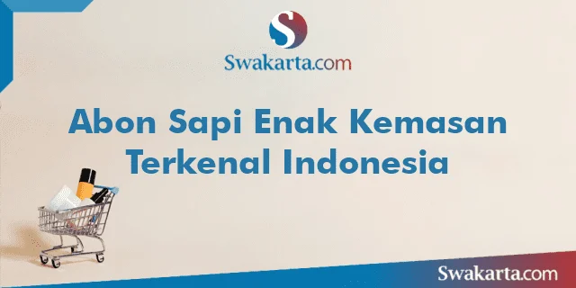 Abon Sapi Enak Kemasan Terkenal Indonesia
