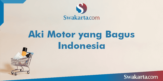 Aki Motor yang Bagus Indonesia