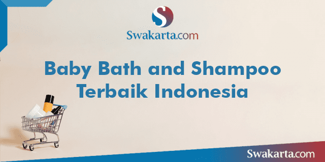 Baby Bath and Shampoo Terbaik Indonesia