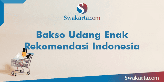 Bakso Udang Enak Rekomendasi Indonesia