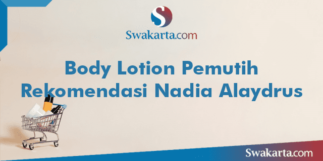 Body Lotion Pemutih Rekomendasi Nadia Alaydrus