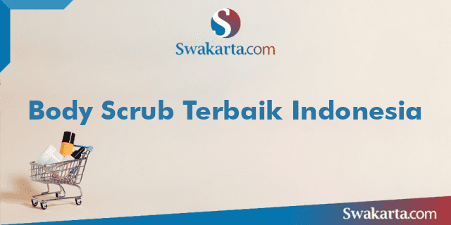 Body Scrub Terbaik Indonesia