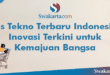 Ces Tekno Terbaru Indonesia: Inovasi Terkini untuk Kemajuan Bangsa