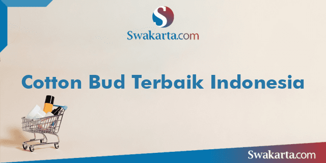 Cotton Bud Terbaik Indonesia