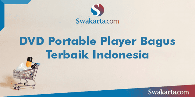DVD Portable Player Bagus Terbaik Indonesia