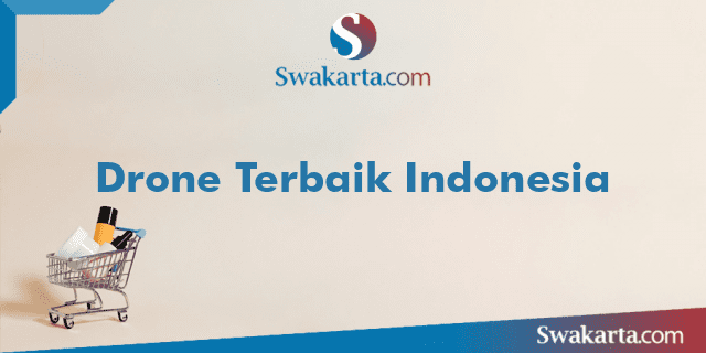 Drone Terbaik Indonesia