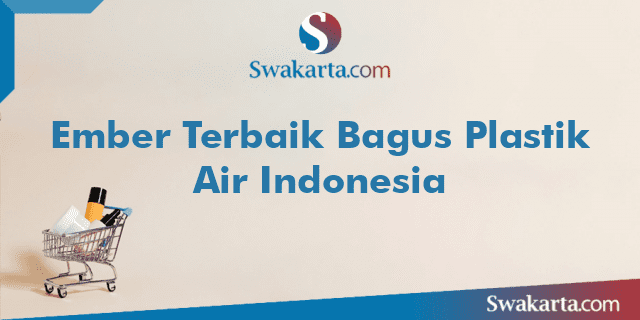 Ember Terbaik Bagus Plastik Air Indonesia