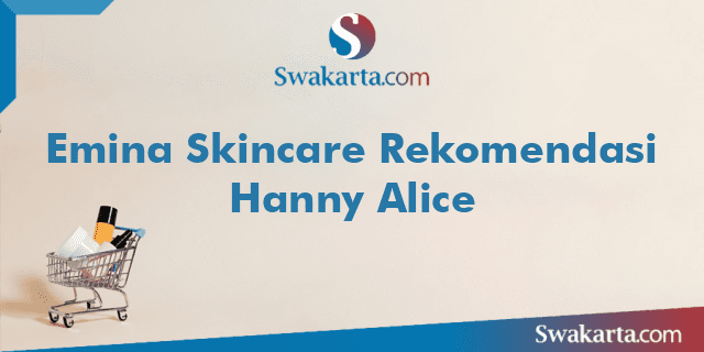 Emina Skincare Rekomendasi Hanny Alice