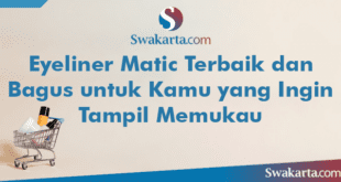 Eyeliner Matic Terbaik dan Bagus untuk Kamu yang Ingin Tampil Memukau