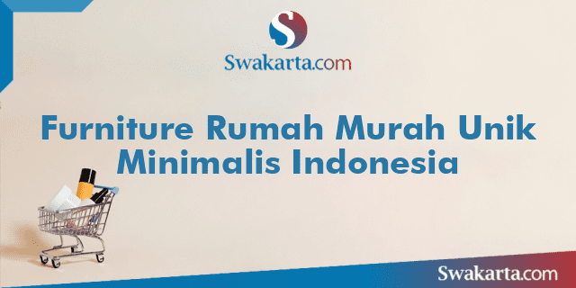 Furniture Rumah Murah Unik Minimalis Indonesia