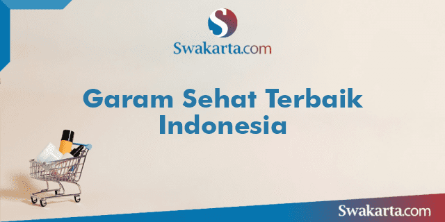 Garam Sehat Terbaik Indonesia