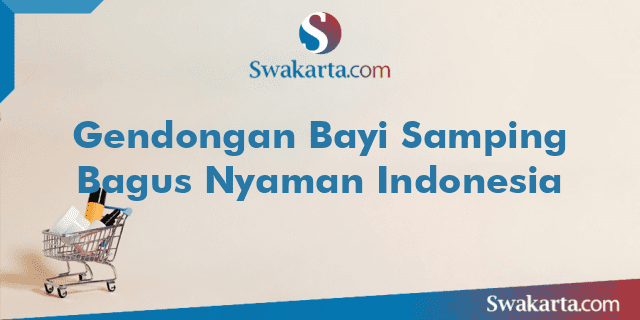 Gendongan Bayi Samping Bagus Nyaman Indonesia