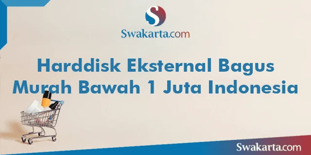 Harddisk Eksternal Bagus Murah Bawah 1 Juta Indonesia
