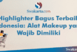 Highlighter Bagus Terbaik Indonesia: Alat Makeup yang Wajib Dimiliki