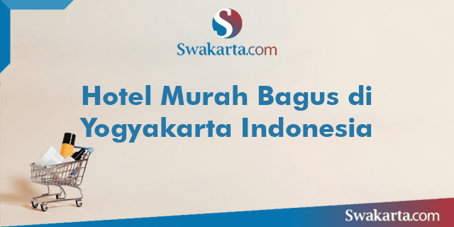 Hotel Murah Bagus di Yogyakarta Indonesia