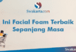 Ini Facial Foam Terbaik Sepanjang Masa