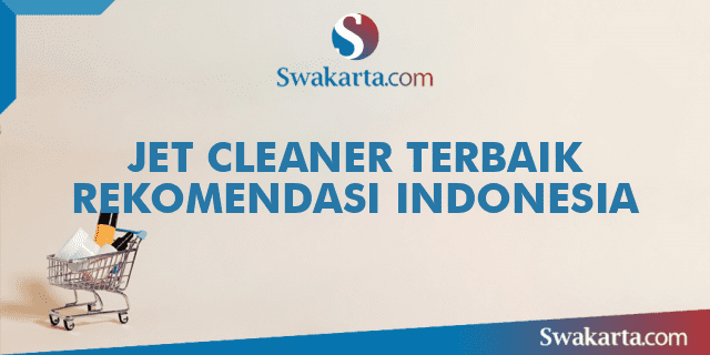 JET CLEANER TERBAIK REKOMENDASI INDONESIA