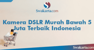Kamera DSLR Murah Bawah 5 Juta Terbaik Indonesia 4 Kamera DSLR Murah Bawah 5 Juta Terbaik Indonesia