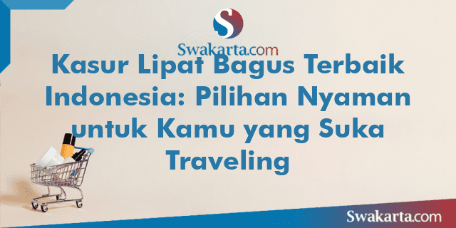 Kasur Lipat Bagus Terbaik Indonesia: Pilihan Nyaman untuk Kamu yang Suka Traveling