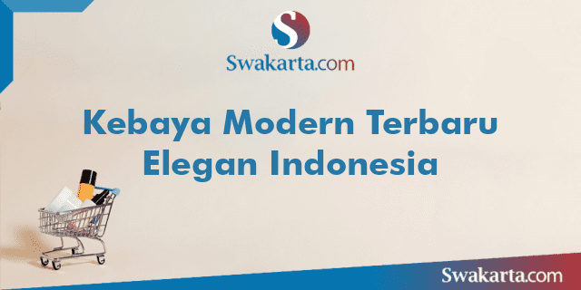 Kebaya Modern Terbaru Elegan Indonesia