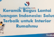 Keramik Bagus Lantai Ruangan Indonesia: Solusi Terbaik untuk Interior Rumahmu