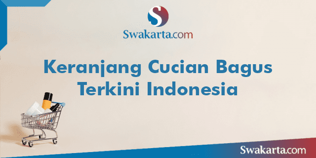 Keranjang Cucian Bagus Terkini Indonesia