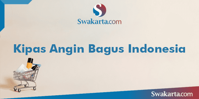 Kipas Angin Bagus Indonesia