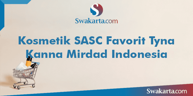 Kosmetik SASC Favorit Tyna Kanna Mirdad Indonesia