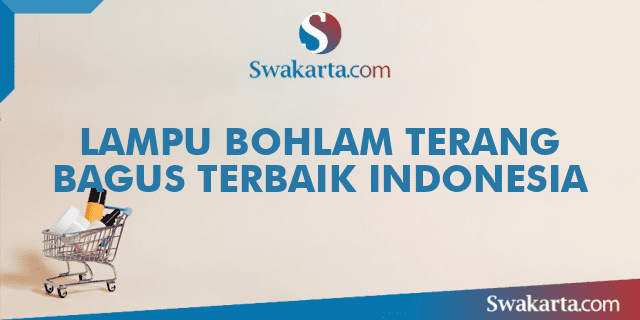 LAMPU BOHLAM TERANG BAGUS TERBAIK INDONESIA