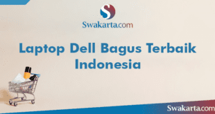 Laptop Dell Bagus Terbaik Indonesia