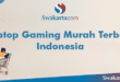 Laptop Gaming Murah Terbaik Indonesia
