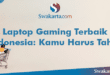 Laptop Gaming Terbaik Indonesia: Kamu Harus Tahu!