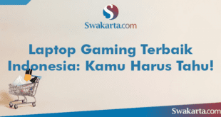 Laptop Gaming Terbaik Indonesia: Kamu Harus Tahu!
