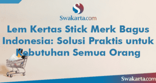 Lem Kertas Stick Merk Bagus Indonesia: Solusi Praktis untuk Kebutuhan Semua Orang
