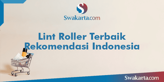 Lint Roller Terbaik Rekomendasi Indonesia