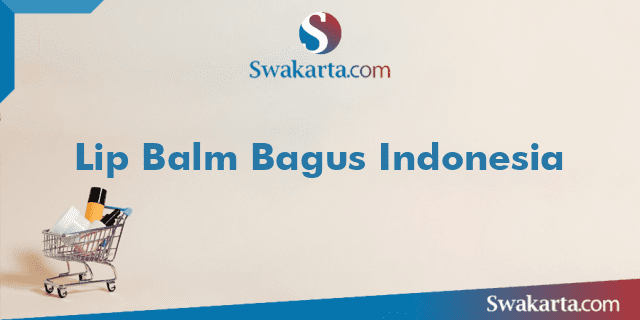 Lip Balm Bagus Indonesia