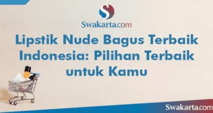 Lipstik Nude Bagus Terbaik Indonesia: Pilihan Terbaik untuk Kamu