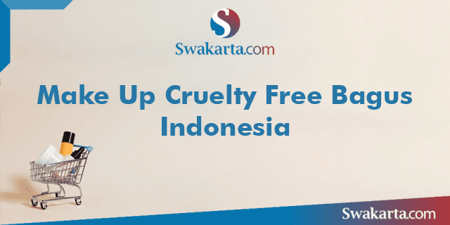 Make Up Cruelty Free Bagus Indonesia