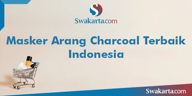 Masker Arang Charcoal Terbaik Indonesia