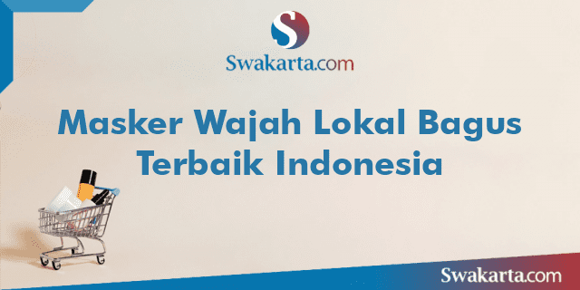 Masker Wajah Lokal Bagus Terbaik Indonesia