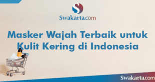 Masker Wajah Terbaik untuk Kulit Kering di Indonesia