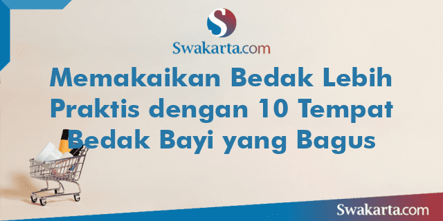 Memakaikan Bedak Lebih Praktis dengan 10 Tempat Bedak Bayi yang Bagus