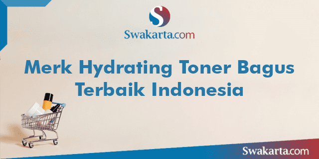 Merk Hydrating Toner Bagus Terbaik Indonesia