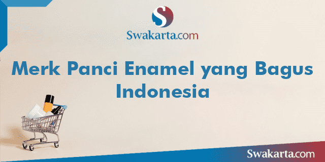 Merk Panci Enamel yang Bagus Indonesia