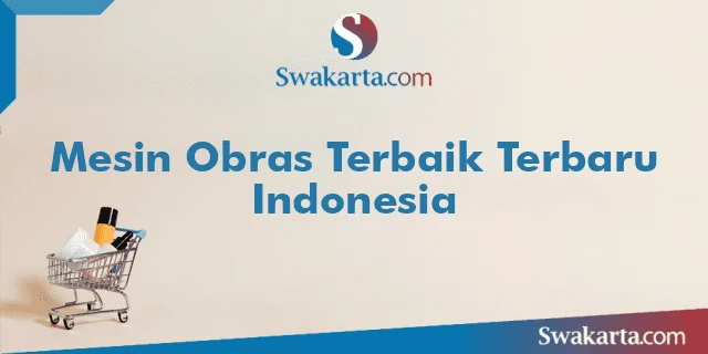 Mesin Obras Terbaik Terbaru Indonesia