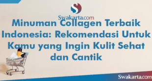 Minuman Collagen Terbaik Indonesia: Rekomendasi Untuk Kamu yang Ingin Kulit Sehat dan Cantik