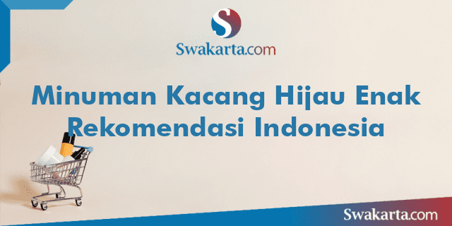 Minuman Kacang Hijau Enak Rekomendasi Indonesia